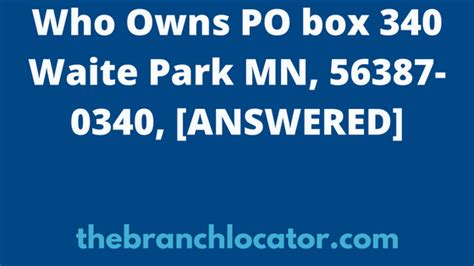 The company's filing status is listed as Inactive and its File Number is 10032-LLC. . Po box 340 waite park mn reddit